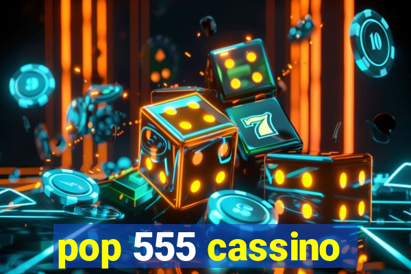 pop 555 cassino