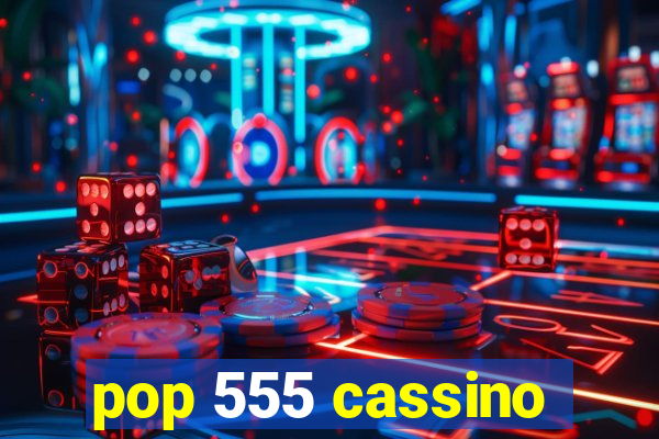 pop 555 cassino