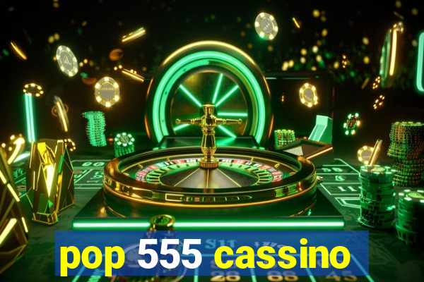 pop 555 cassino