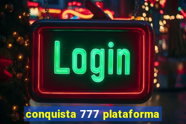 conquista 777 plataforma