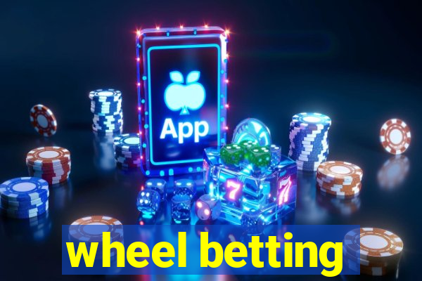 wheel betting