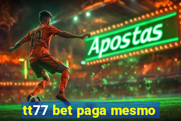 tt77 bet paga mesmo