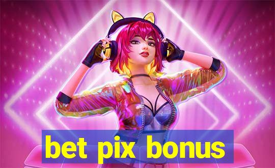 bet pix bonus