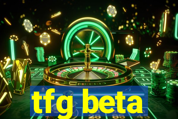 tfg beta