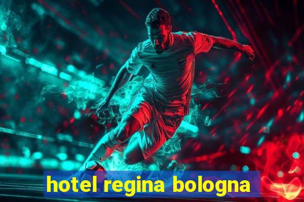 hotel regina bologna