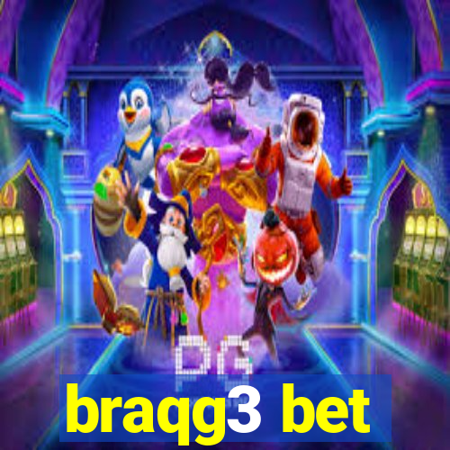 braqg3 bet