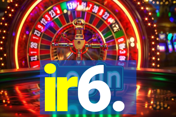 ir6.