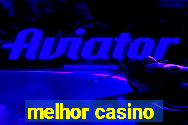 melhor casino