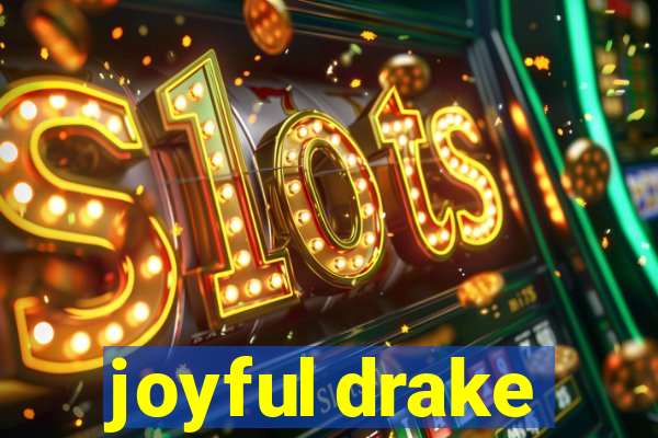 joyful drake