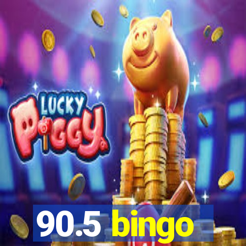 90.5 bingo