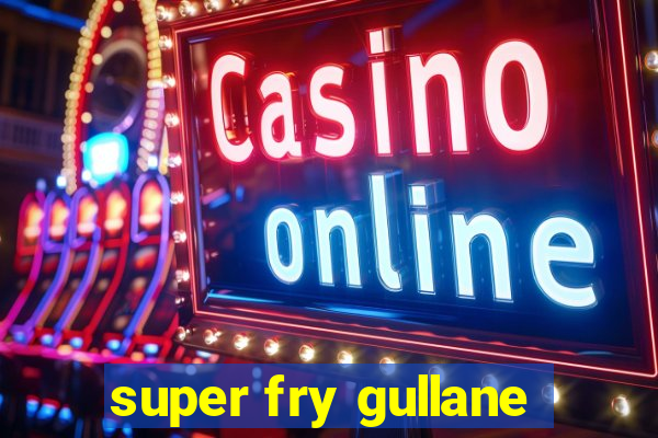 super fry gullane