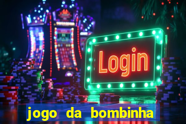 jogo da bombinha que da dinheiro