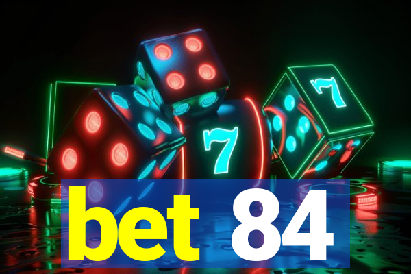 bet 84