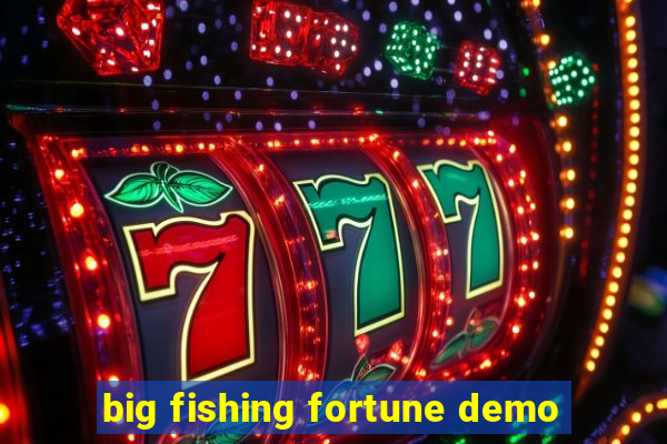 big fishing fortune demo