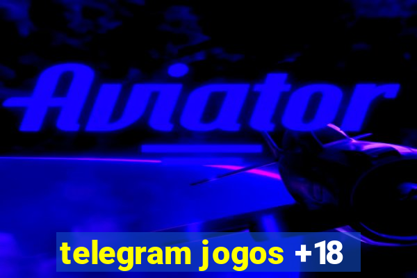 telegram jogos +18