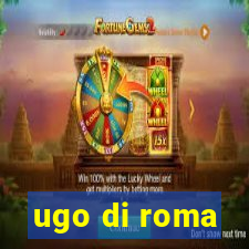 ugo di roma