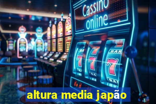 altura media japão