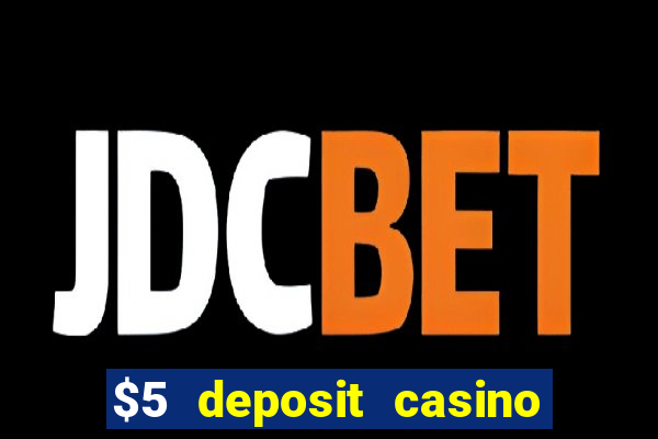 $5 deposit casino nz 2022