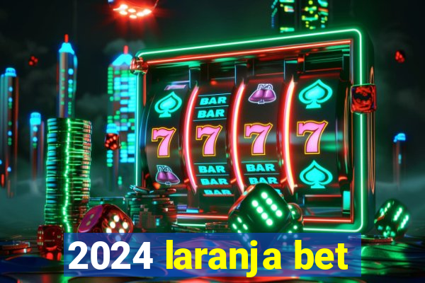 2024 laranja bet