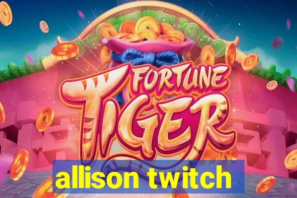 allison twitch