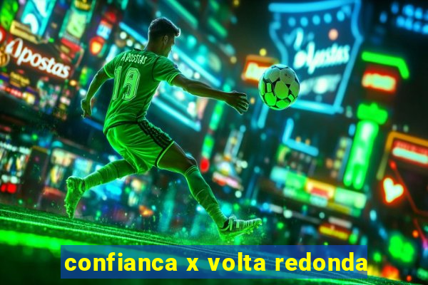 confianca x volta redonda