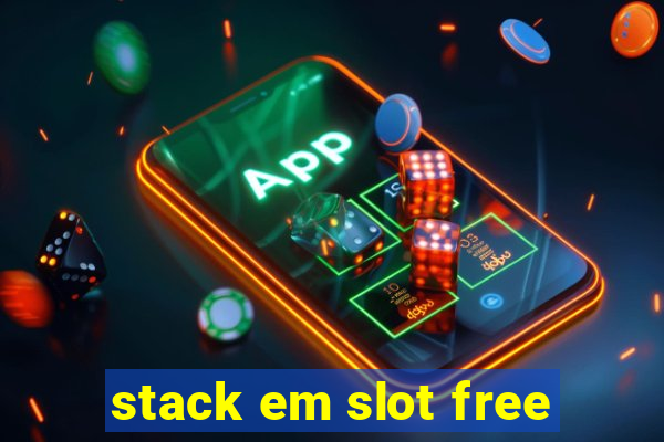 stack em slot free