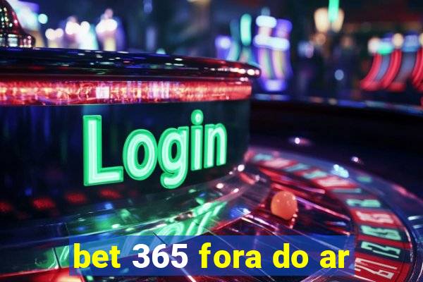 bet 365 fora do ar