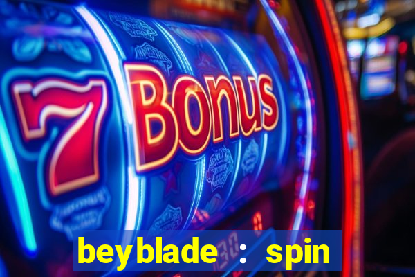 beyblade : spin blade 3