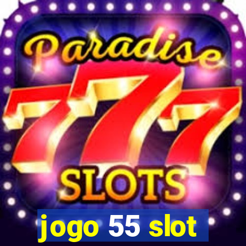 jogo 55 slot