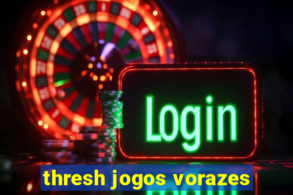 thresh jogos vorazes