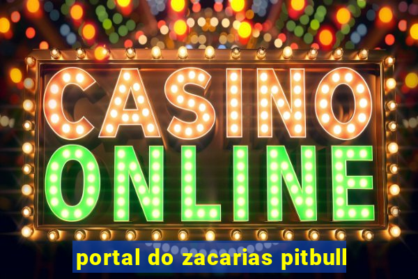 portal do zacarias pitbull