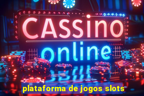 plataforma de jogos slots