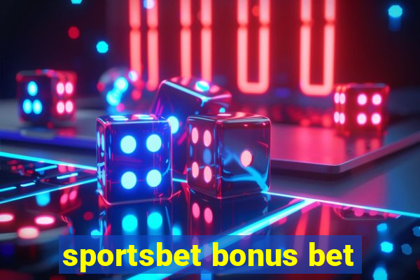 sportsbet bonus bet