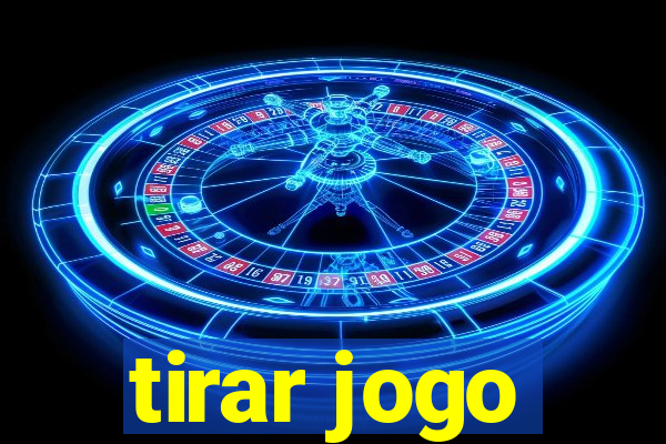 tirar jogo