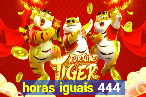 horas iguais 444