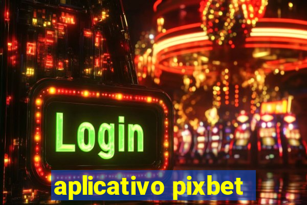 aplicativo pixbet