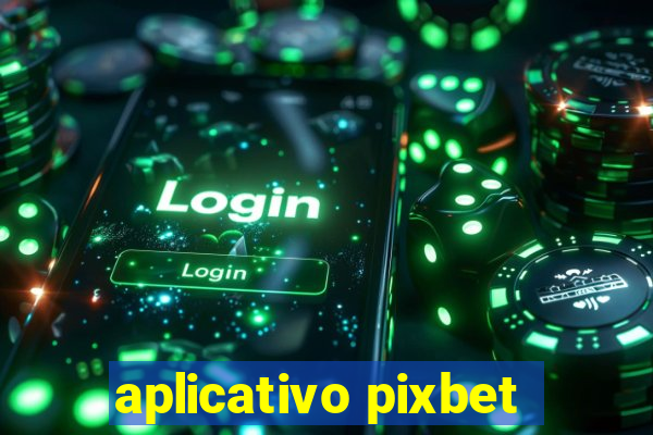 aplicativo pixbet