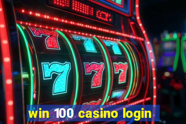 win 100 casino login