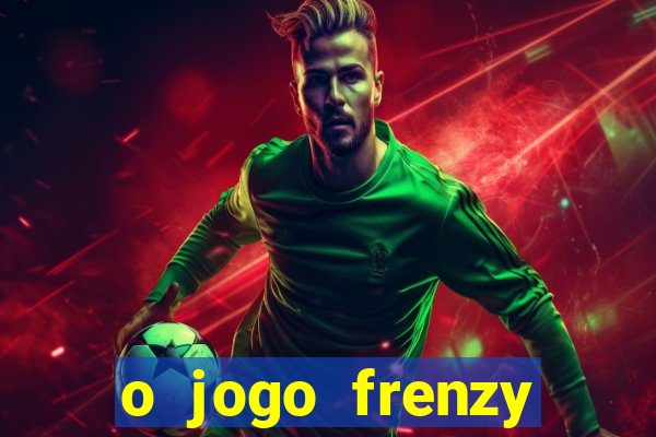 o jogo frenzy slots paga mesmo