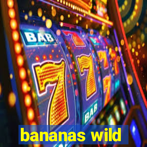 bananas wild