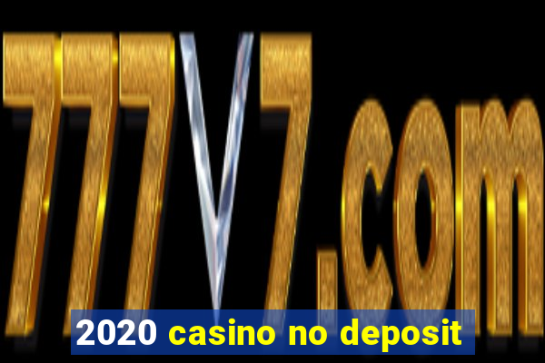 2020 casino no deposit