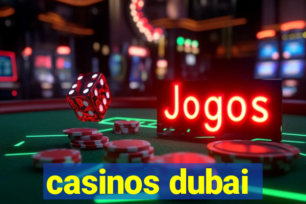 casinos dubai