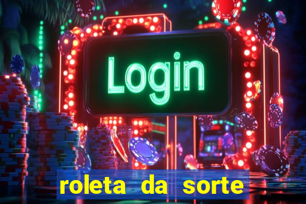 roleta da sorte ganhe dinheiro