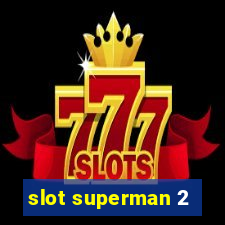 slot superman 2