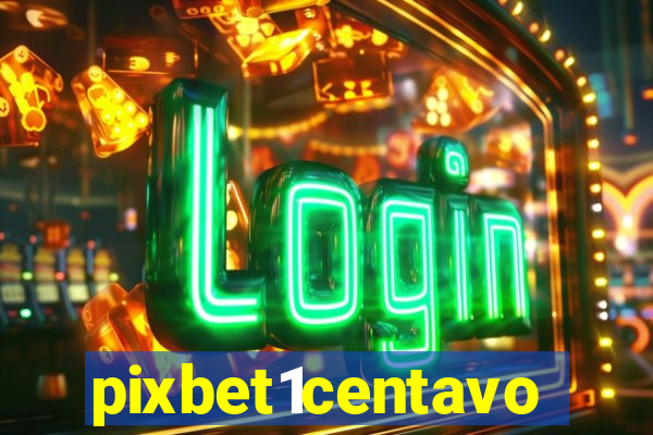 pixbet1centavo