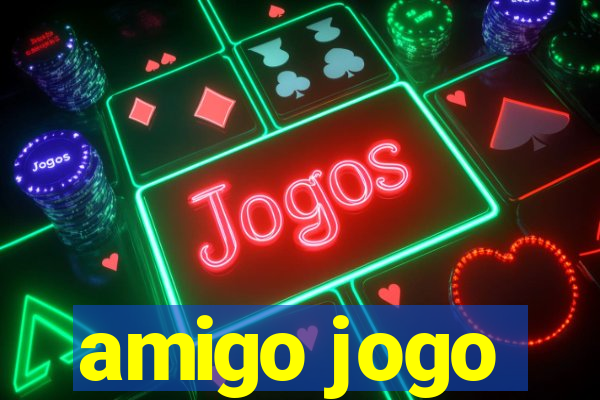 amigo jogo