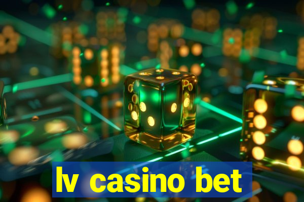 lv casino bet