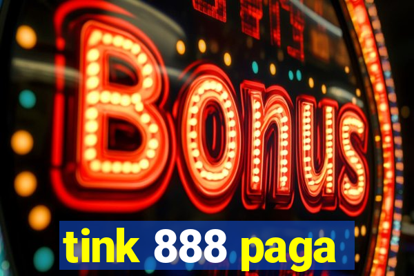 tink 888 paga