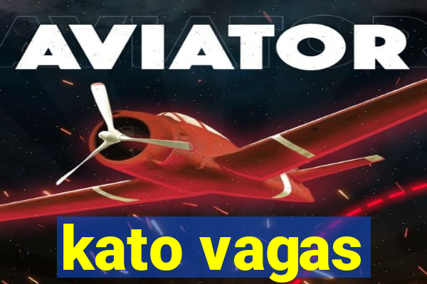 kato vagas