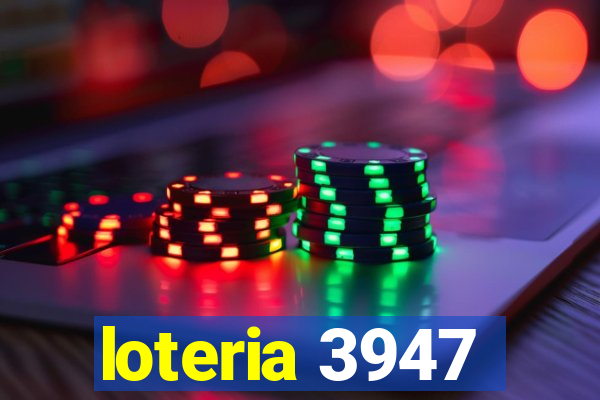 loteria 3947